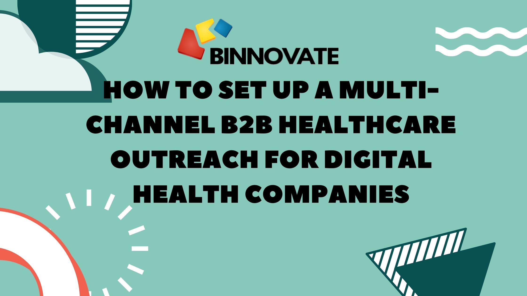 Multi-Channel B2B Outreach For Digital Health | Binnovate Digital