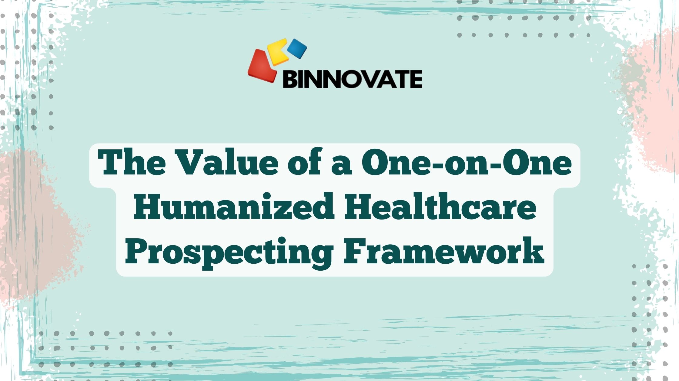 One-on-One Humanized Healthcare Prospecting | Binnovate Digital