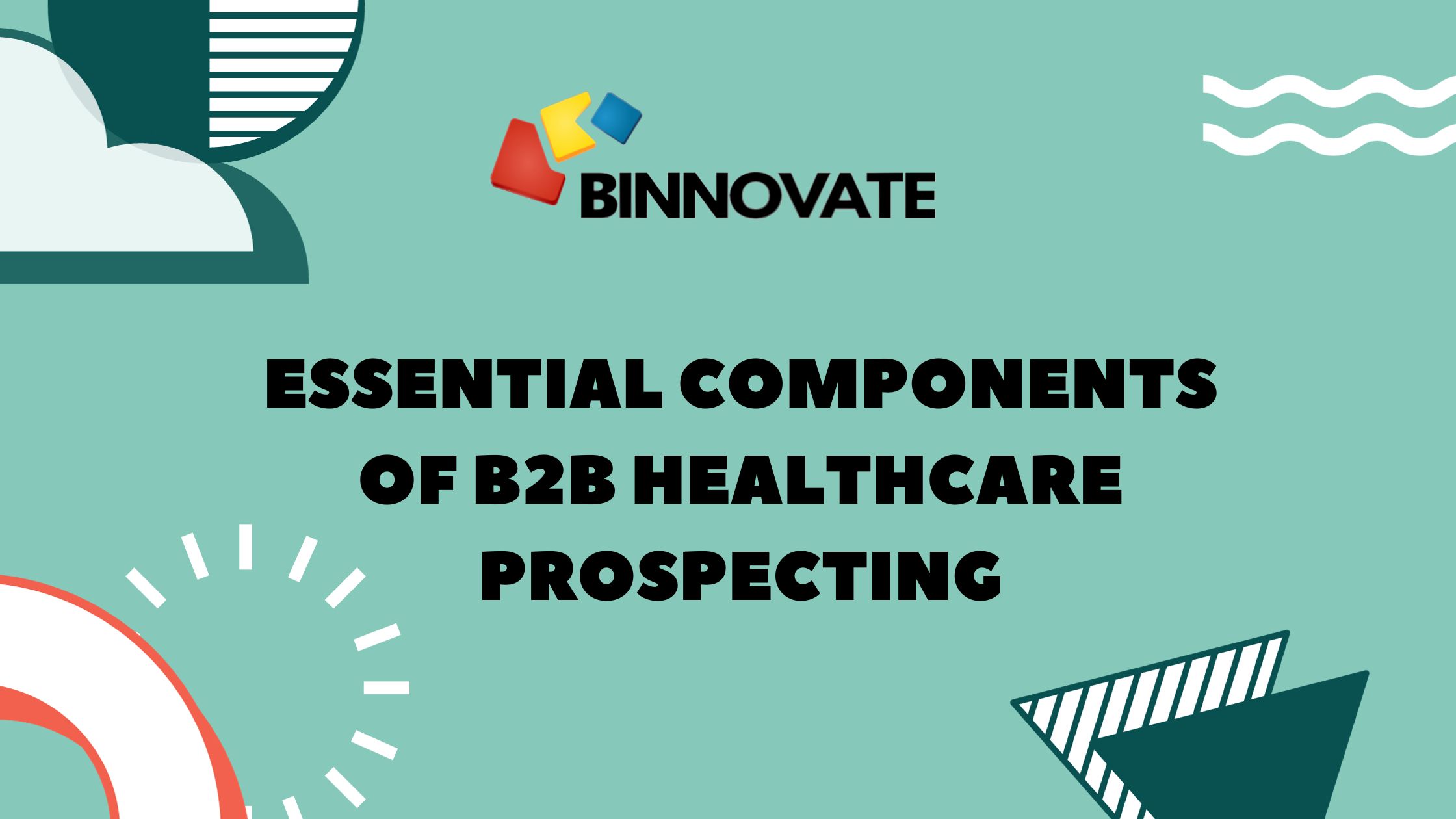 Essentials Of B2B Healthcare Prospecting | Binnovate Digital